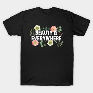 Positive Quotes About Life For Women Gardeners Artists Creatives T-Shirt